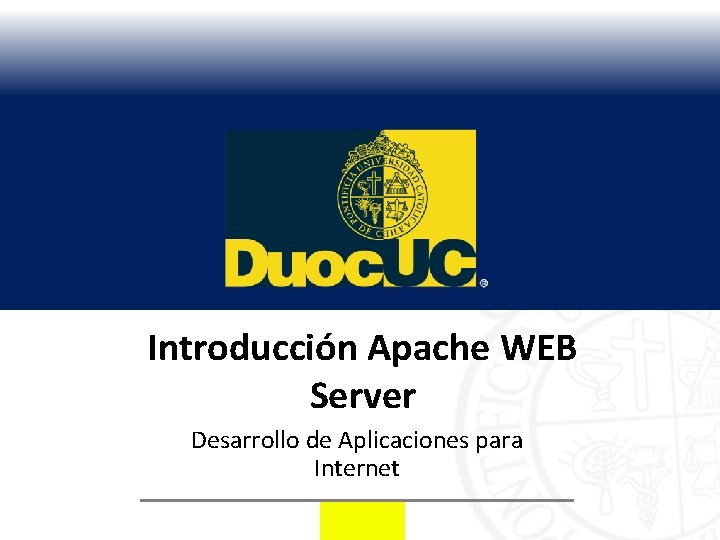 Introducción Apache WEB Server Desarrollo de Aplicaciones para Internet 