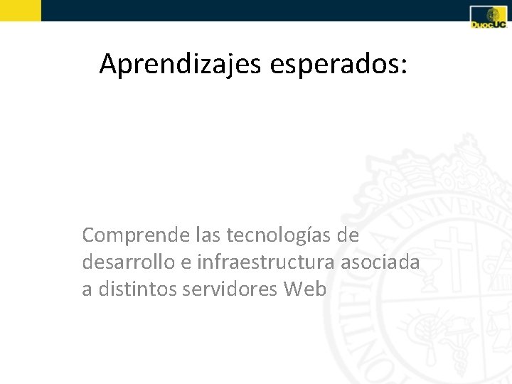 Aprendizajes esperados: Comprende las tecnologías de desarrollo e infraestructura asociada a distintos servidores Web