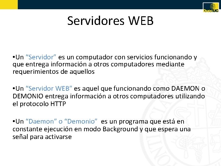 Servidores WEB • Un “Servidor” es un computador con servicios funcionando y que entrega