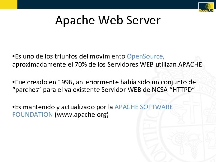 Apache Web Server • Es uno de los triunfos del movimiento Open. Source, aproximadamente