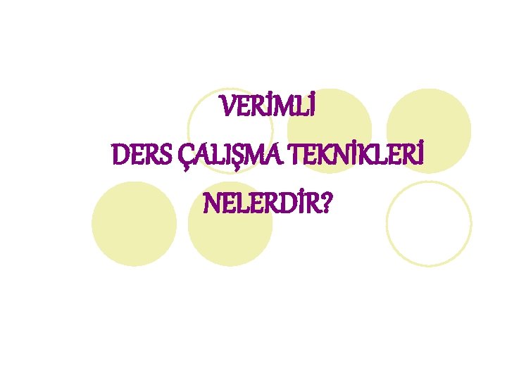 VERİMLİ DERS ÇALIŞMA TEKNİKLERİ NELERDİR? 