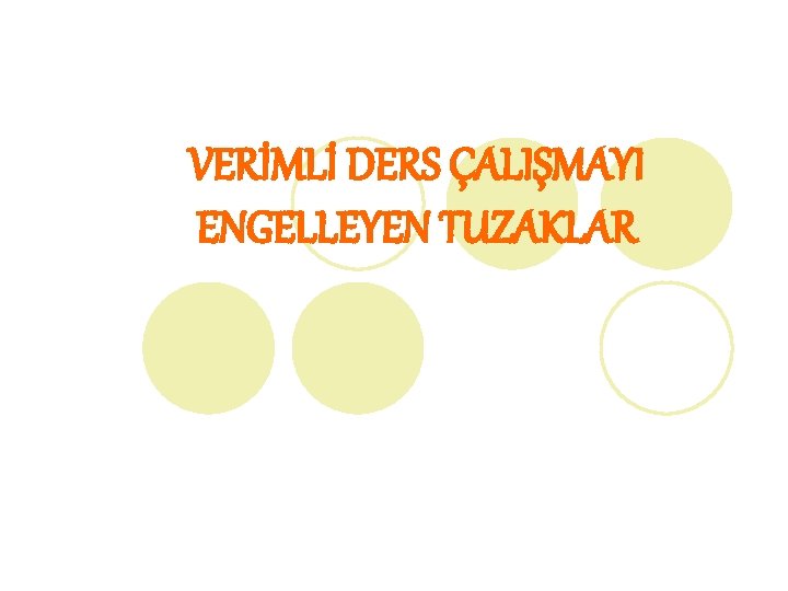 VERİMLİ DERS ÇALIŞMAYI ENGELLEYEN TUZAKLAR 