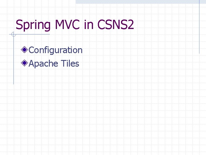 Spring MVC in CSNS 2 Configuration Apache Tiles 