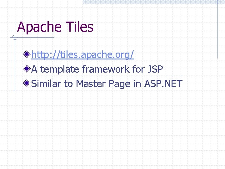 Apache Tiles http: //tiles. apache. org/ A template framework for JSP Similar to Master