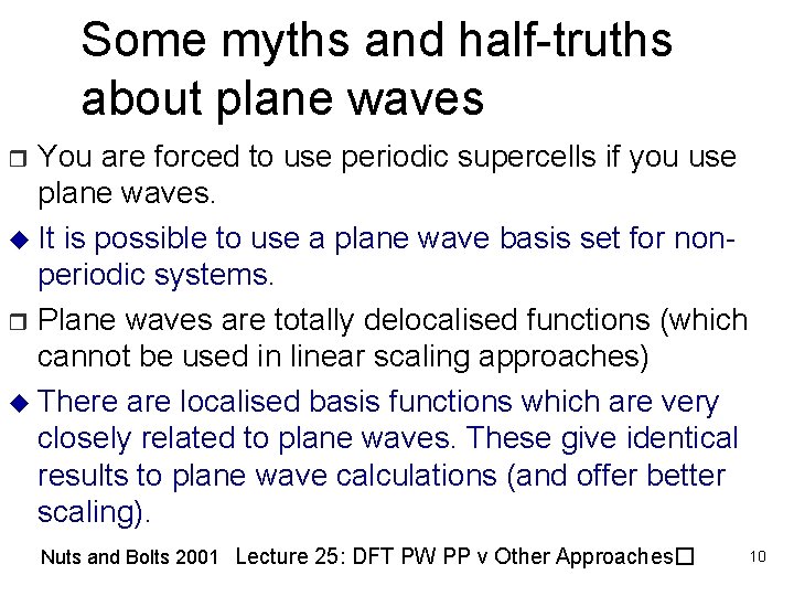 Some myths and half-truths about plane waves You are forced to use periodic supercells