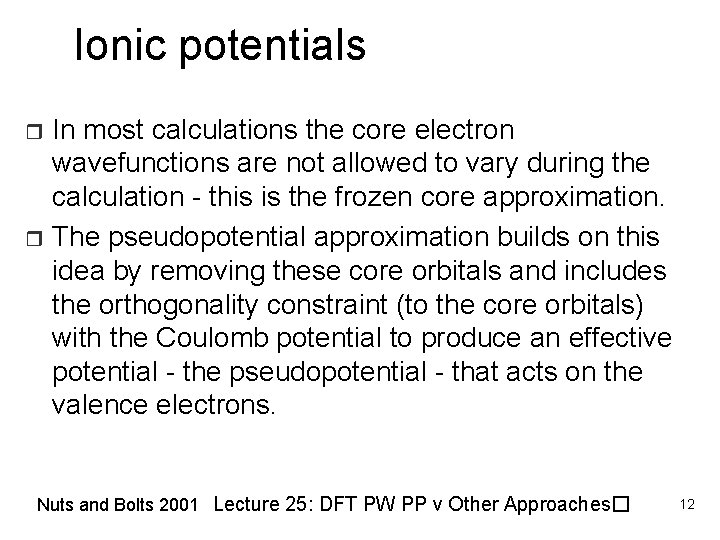 Ionic potentials In most calculations the core electron wavefunctions are not allowed to vary