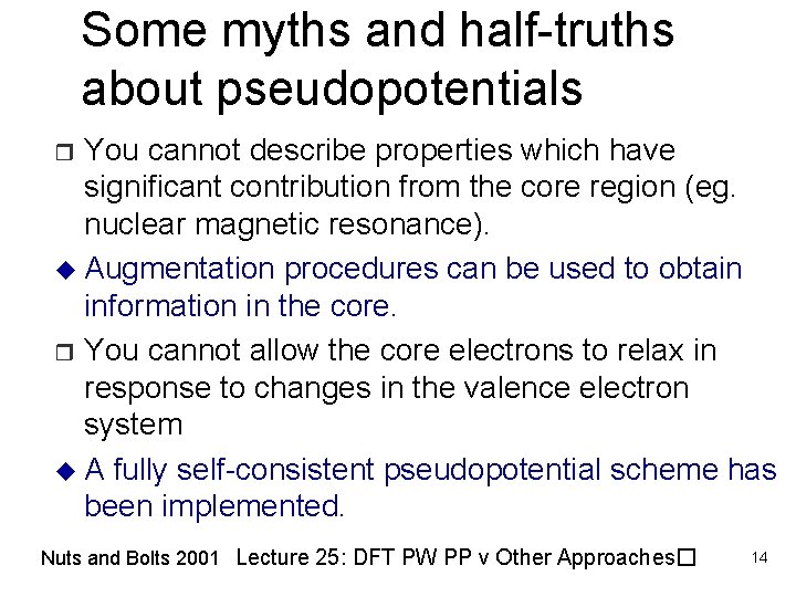 Some myths and half-truths about pseudopotentials You cannot describe properties which have significant contribution