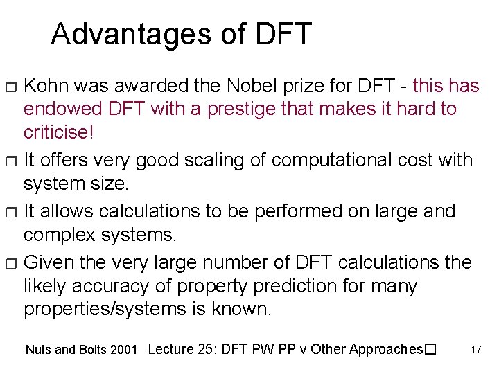 Advantages of DFT Kohn was awarded the Nobel prize for DFT - this has