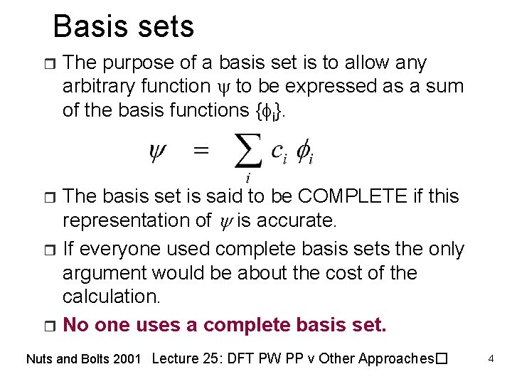 Basis sets r The purpose of a basis set is to allow any arbitrary