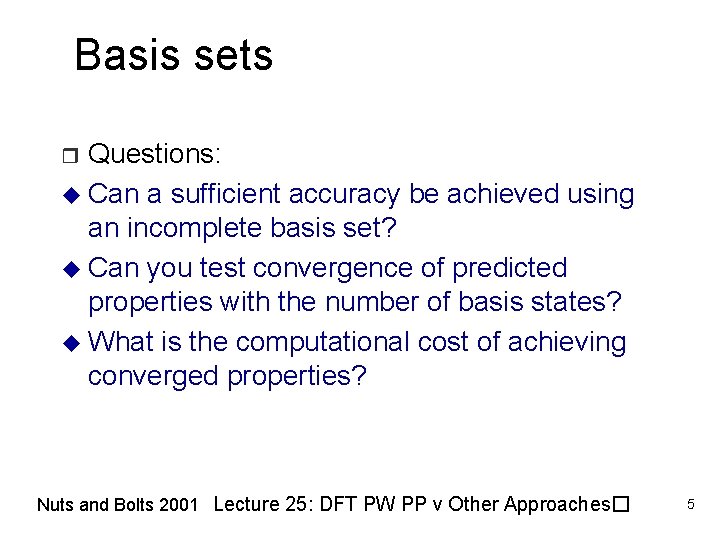 Basis sets Questions: u Can a sufficient accuracy be achieved using an incomplete basis