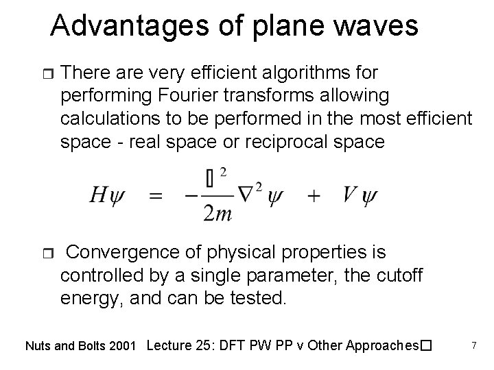 Advantages of plane waves r There are very efficient algorithms for performing Fourier transforms