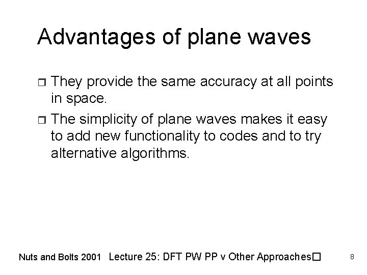 Advantages of plane waves They provide the same accuracy at all points in space.