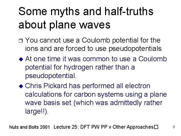 Some myths and half-truths about plane waves You cannot use a Coulomb potential for