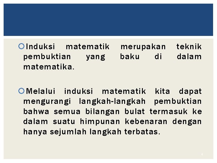 Induksi matematik merupakan teknik pembuktian yang baku di dalam matematika. Melalui induksi matematik