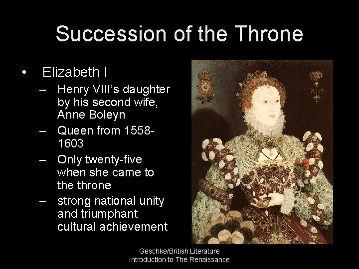 Succession of the Throne • Elizabeth I – Henry VIII’s daughter by his second