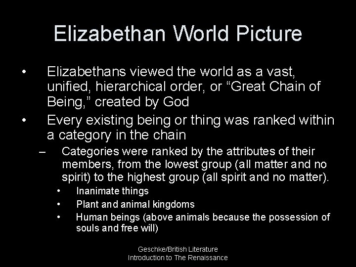 Elizabethan World Picture • Elizabethans viewed the world as a vast, unified, hierarchical order,