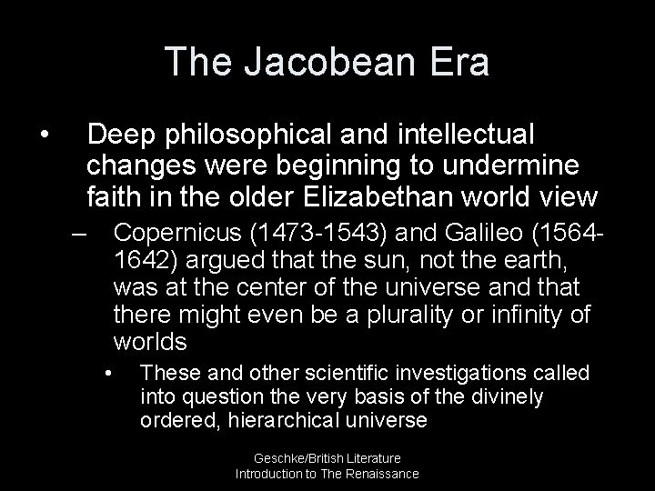 The Jacobean Era • Deep philosophical and intellectual changes were beginning to undermine faith