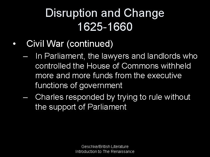 Disruption and Change 1625 -1660 • Civil War (continued) – In Parliament, the lawyers