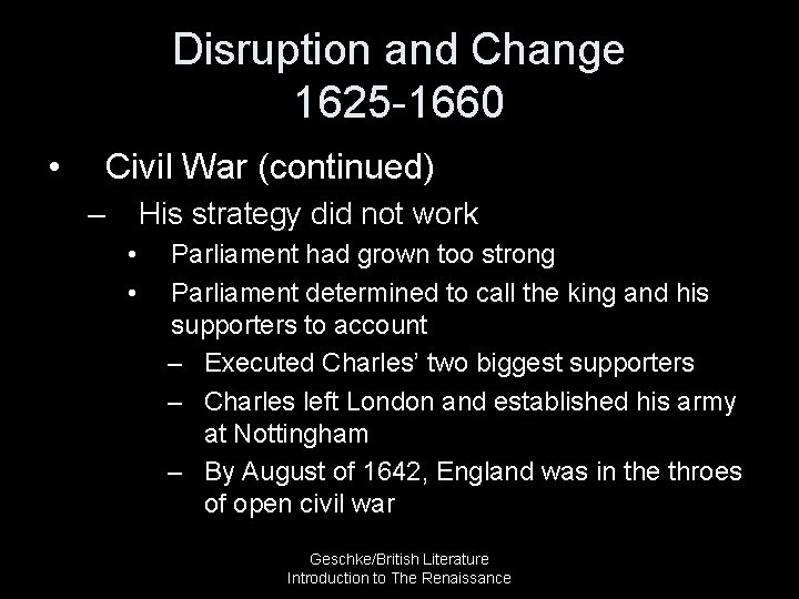 Disruption and Change 1625 -1660 • Civil War (continued) – His strategy did not