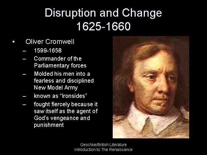 Disruption and Change 1625 -1660 • Oliver Cromwell – – – 1599 -1658 Commander