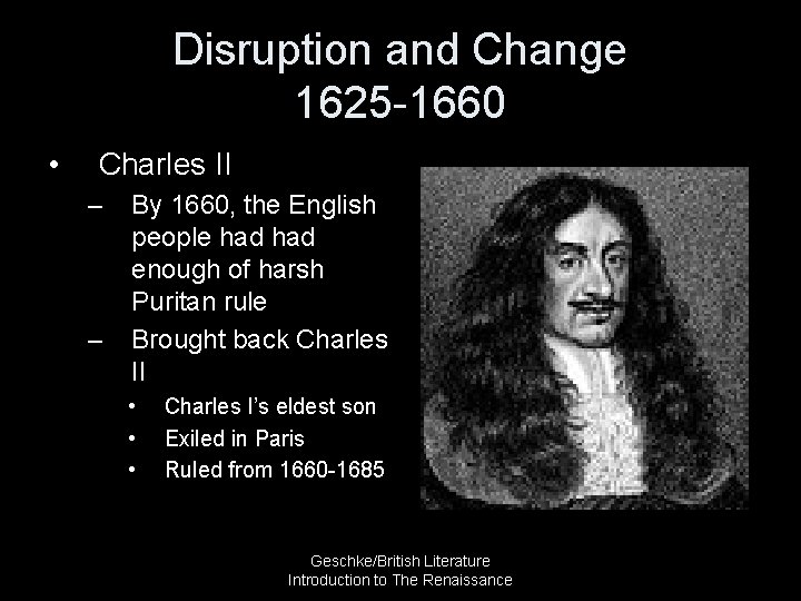 Disruption and Change 1625 -1660 • Charles II – – By 1660, the English