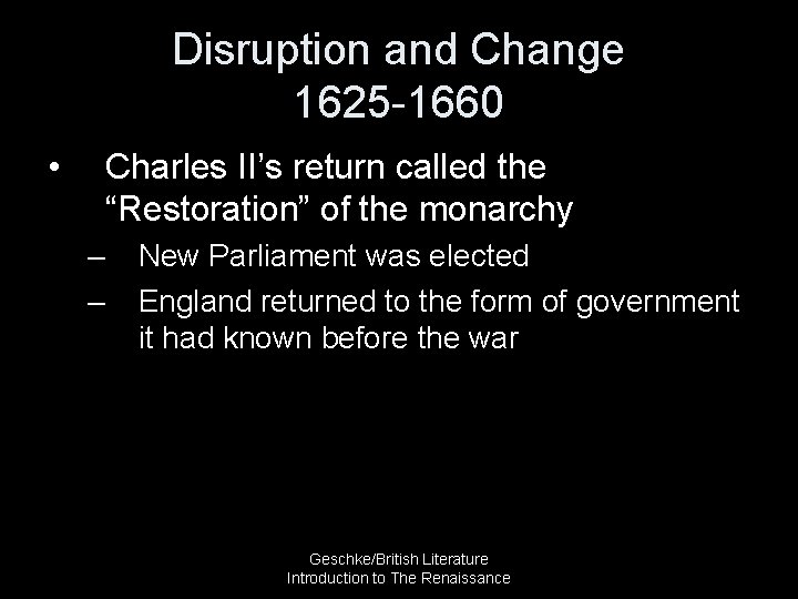 Disruption and Change 1625 -1660 • Charles II’s return called the “Restoration” of the