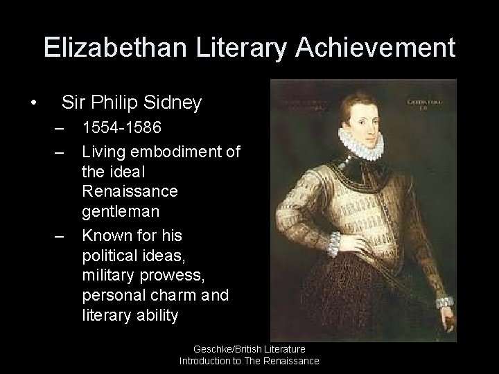 Elizabethan Literary Achievement • Sir Philip Sidney – – – 1554 -1586 Living embodiment