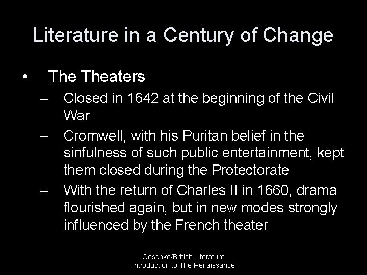 Literature in a Century of Change • Theaters – – – Closed in 1642