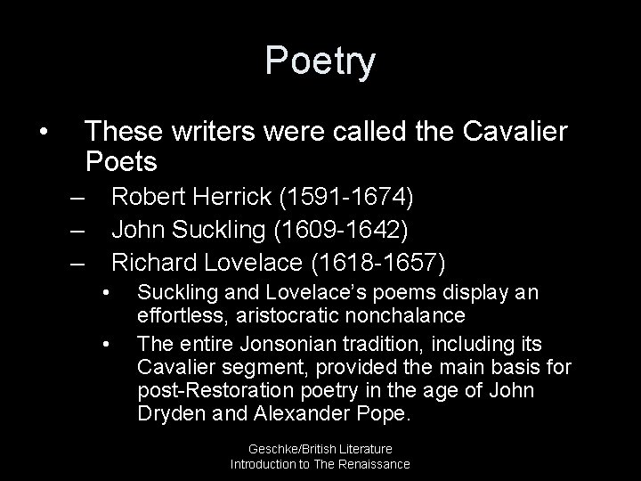 Poetry • These writers were called the Cavalier Poets – – – Robert Herrick