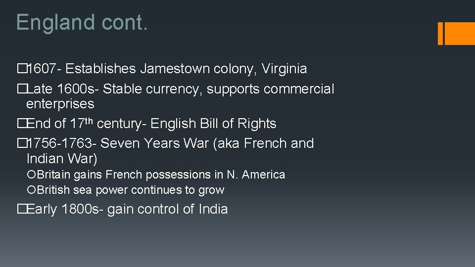 England cont. � 1607 - Establishes Jamestown colony, Virginia �Late 1600 s- Stable currency,