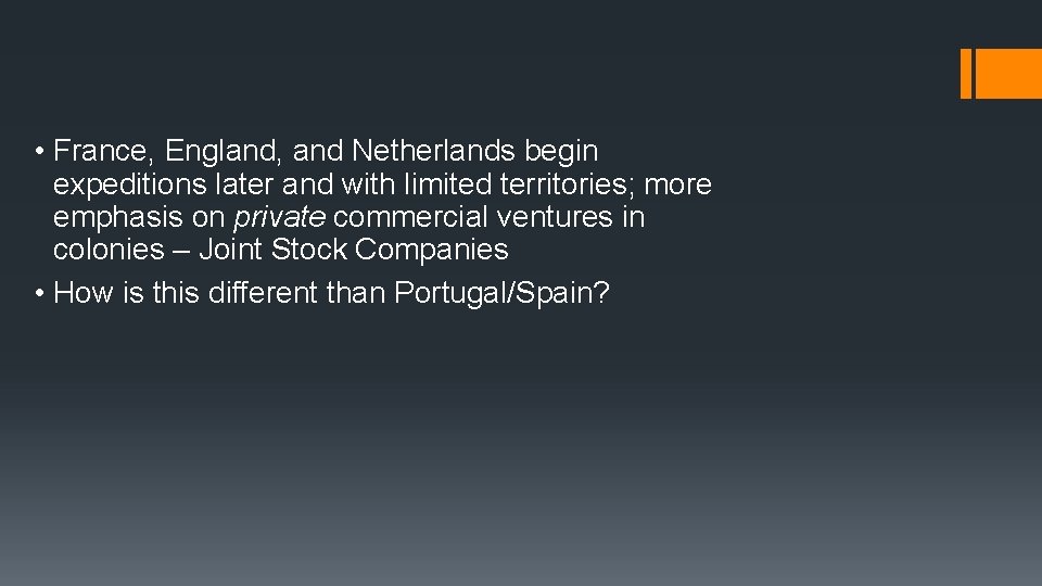  • France, England, and Netherlands begin expeditions later and with limited territories; more