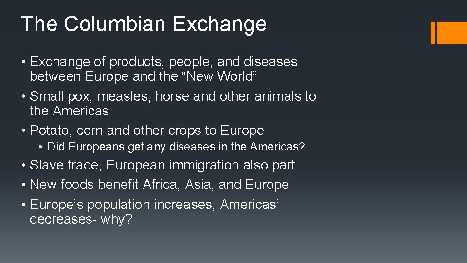 The Columbian Exchange • Exchange of products, people, and diseases between Europe and the