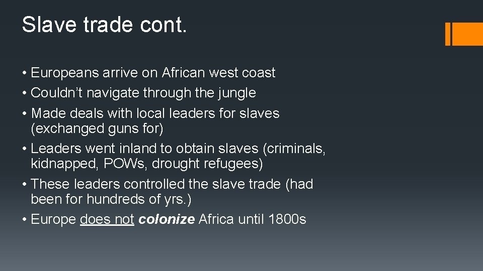 Slave trade cont. • Europeans arrive on African west coast • Couldn’t navigate through
