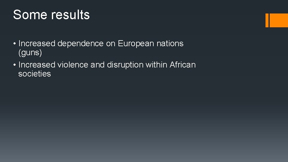 Some results • Increased dependence on European nations (guns) • Increased violence and disruption