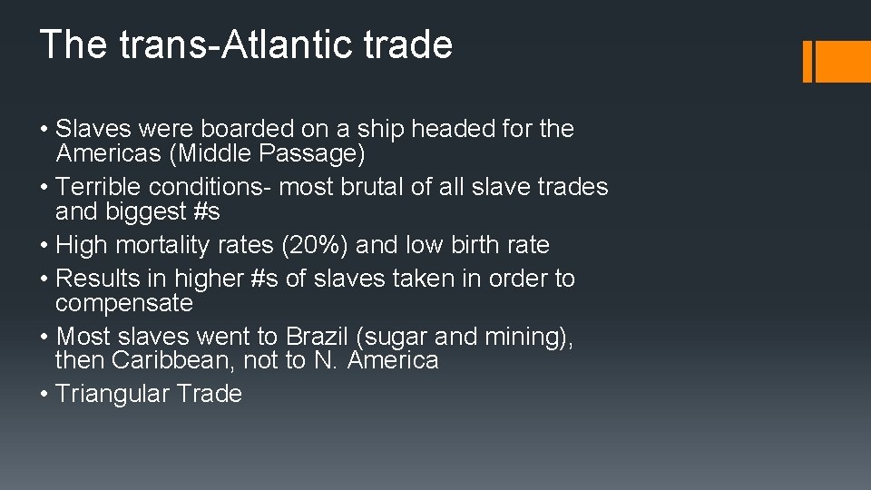 The trans-Atlantic trade • Slaves were boarded on a ship headed for the Americas