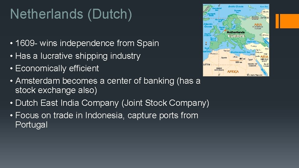 Netherlands (Dutch) • 1609 - wins independence from Spain • Has a lucrative shipping