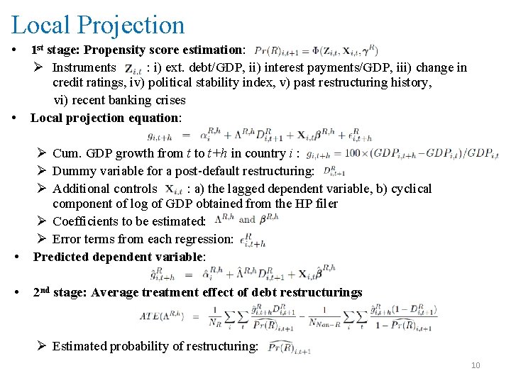 Local Projection • • 1 st stage: Propensity score estimation: Ø Instruments : i)