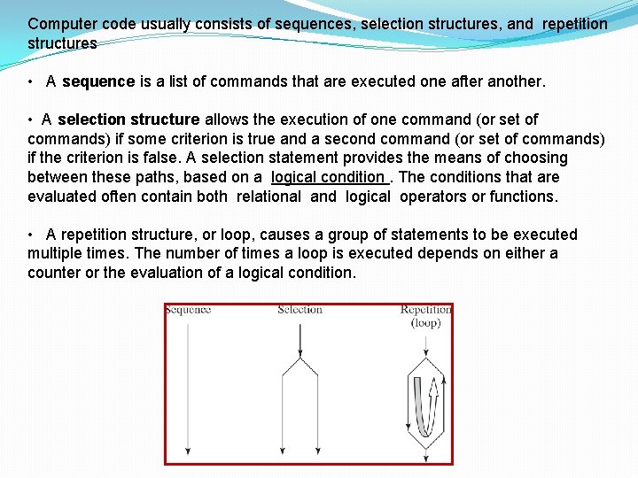 Computer code usually consists of sequences, selection structures, and repetition structures • A sequence Computer code usually consists of sequences, selection structures, and repetition structures • A sequence