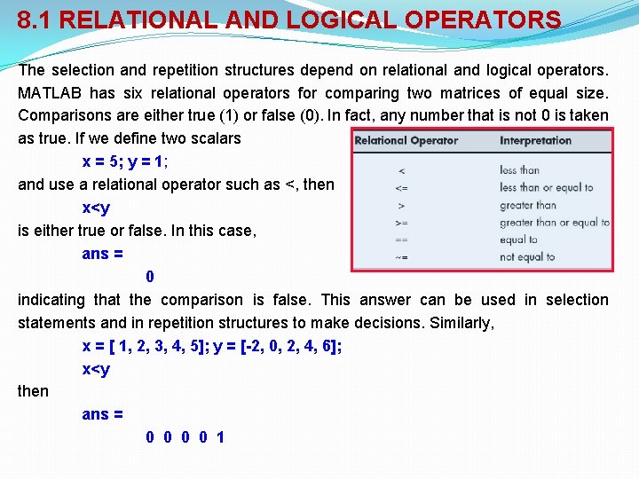 8. 1 RELATIONAL AND LOGICAL OPERATORS The selection and repetition structures depend on relational 8. 1 RELATIONAL AND LOGICAL OPERATORS The selection and repetition structures depend on relational