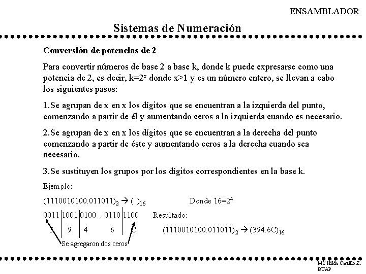 ENSAMBLADOR Sistemas de Numeración Conversión de potencias de 2 Para convertir números de base