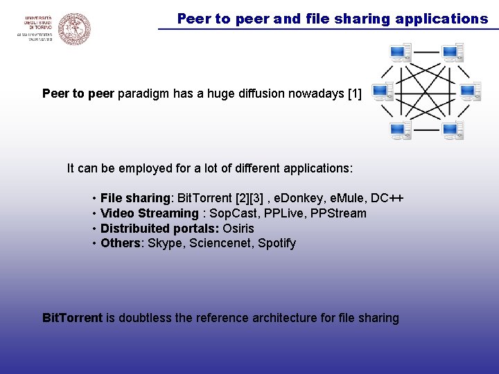 Peer to peer and file sharing applications Peer to peer paradigm has a huge