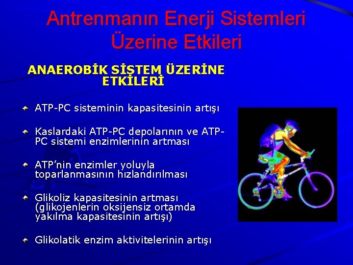 Antrenmanın Enerji Sistemleri Üzerine Etkileri ANAEROBİK SİSTEM ÜZERİNE ETKİLERİ ATP-PC sisteminin kapasitesinin artışı Kaslardaki