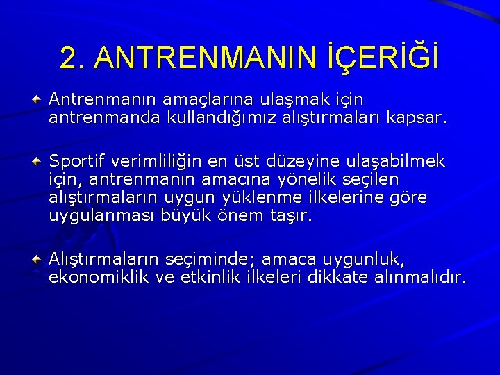 2. ANTRENMANIN İÇERİĞİ Antrenmanın amaçlarına ulaşmak için antrenmanda kullandığımız alıştırmaları kapsar. Sportif verimliliğin en