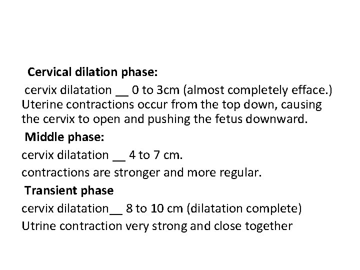 Cervical dilation phase: cervix dilatation __ 0 to 3 cm (almost completely efface. )