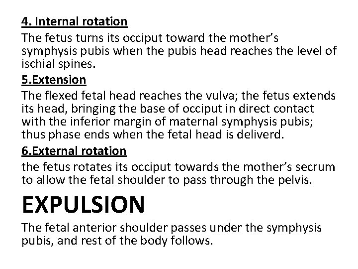 4. Internal rotation The fetus turns its occiput toward the mother’s symphysis pubis when