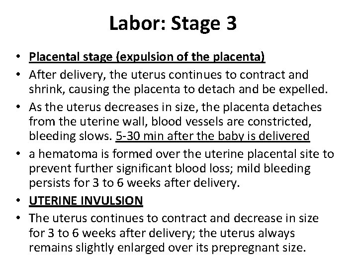 Labor: Stage 3 • Placental stage (expulsion of the placenta) • After delivery, the