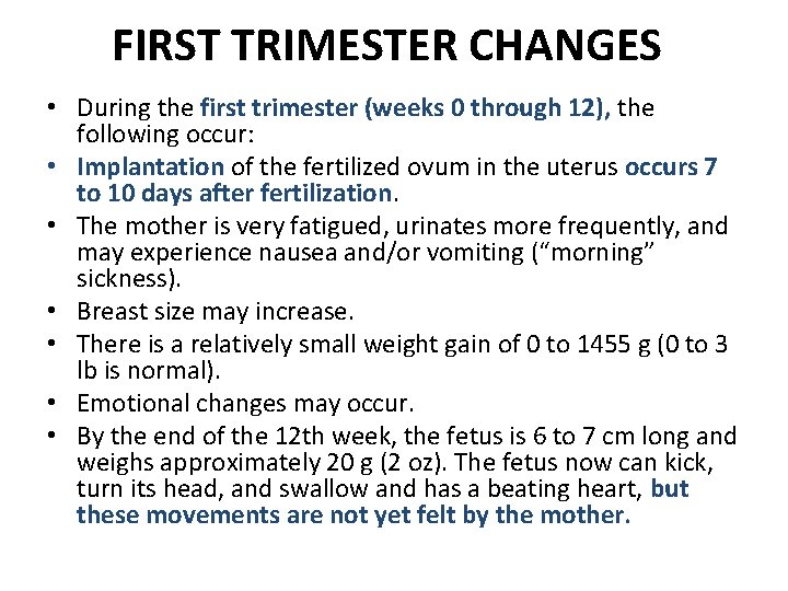 FIRST TRIMESTER CHANGES • During the first trimester (weeks 0 through 12), the following