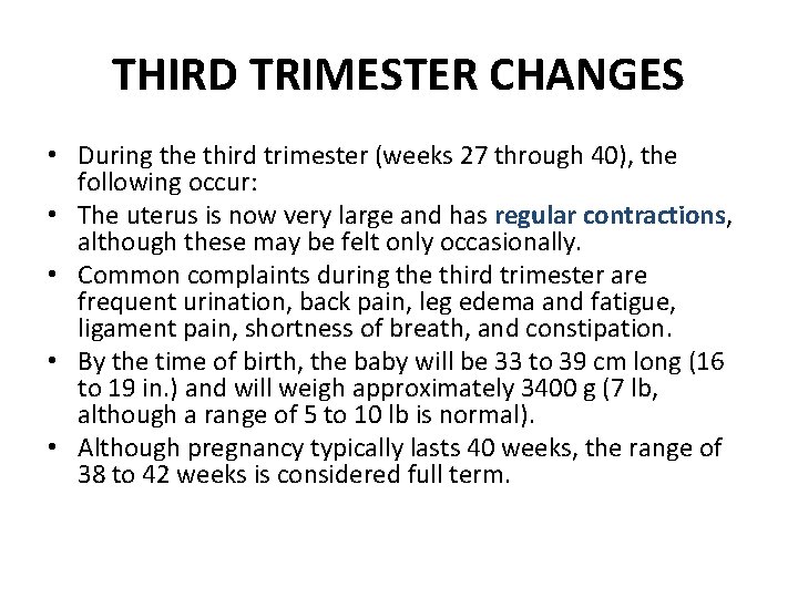 THIRD TRIMESTER CHANGES • During the third trimester (weeks 27 through 40), the following