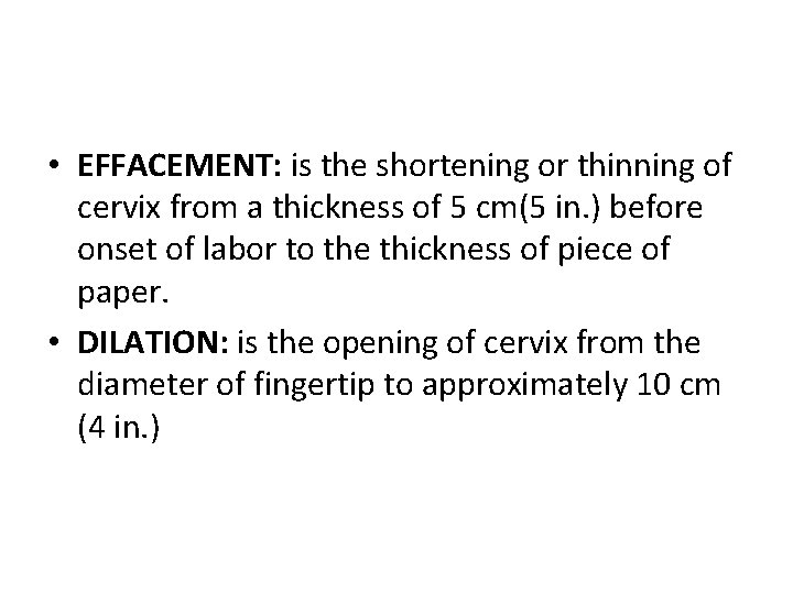  • EFFACEMENT: is the shortening or thinning of cervix from a thickness of