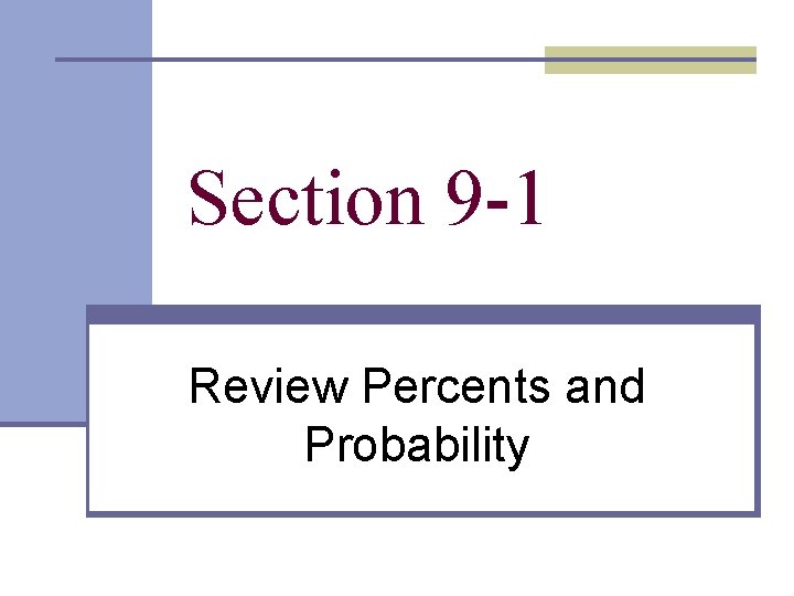Section 9 -1 Review Percents and Probability  Section 9 -1 Review Percents and Probability